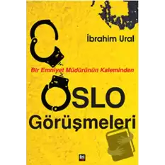 Bir Emniyet Müdürünün Kaleminden Oslo Görüşmeleri