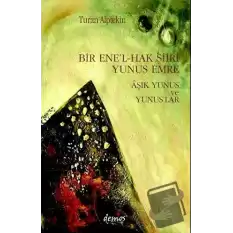 Bir Ene’l-Hak Şiiri Yunus Emre Aşık Yunus ve Yunuslar