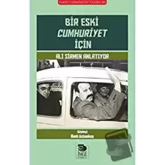 Bir Eski Cumhuriyet İçin Ali Sirmen Anlatıyor