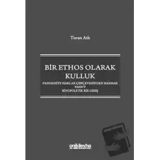 Bir Ethos Olarak Kulluk - Pandemiye Haklar Çerçevesinden Bakmak Yahut Biyopolitik Bir Giriş