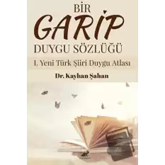 Bir Garip Duygu Sözlüğü I. Yeni Türk Şiiri Duygu Atlası