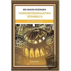 Bir Gencin Gözünden Constantinopolisten İstanbula