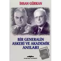 Bir Generalin Askeri ve Akademik Anıları