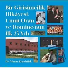 Bir Girişimcilik Hikayesi: Umut Oran ve Domino’nun İlk 25 Yılı