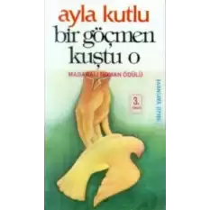 Bir Göçmen Kuştu O