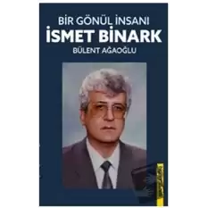 Bir Gönül İnsanı - İsmet Binark