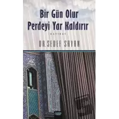 Bir Gün Olur Perdeyi Yar Kaldırır