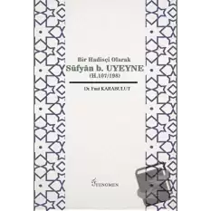 Bir Hadisçi Olarak Süfyan b. Uyeyne (H.107/198)