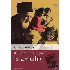 Bir Hayat Tarzı Eleştirisi: İslamcılık