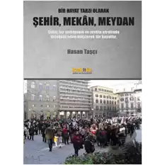 Bir Hayat Tarzı Olarak Şehir, Mekan, Meydan