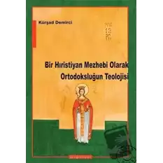 Bir Hıristiyan Mezhebi Olarak Ortodoksluğun Teolojisi