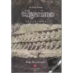 Bir Hitit Destanı : Tilgarimo - Tegaramma