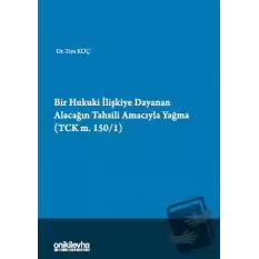 Bir Hukuki İlişkiye Dayanan Alacağın Tahsili Amacıyla Yağma (TCK m.150/1)