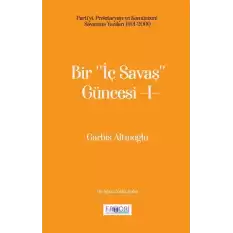 Bir ‘‘İç Savaş Güncesi’’ -I