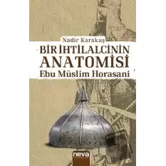 Bir İhtilalcinin Anatomisi - Ebu Müslim Horasani