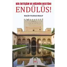 Bir İhtişam ve Hüznün Destanı Endülüs