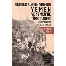 Bir İngiliz Ajanının Gözünden Yemen ve Yemen’de Türk İdaresi