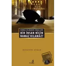 Bir İnsan Niçin Namaz Kılamaz?