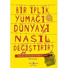 Bir İplik Yumağı Dünyayı Nasıl Değiştirir?