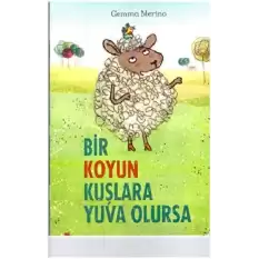 Bir Koyun Kuşlara Yuva Olursa