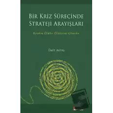 Bir Kriz Sürecinde Strateji Arayışları