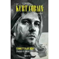 Bir Kurt Cobain Biyografisi - Cennetten De Ağır