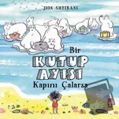 Bir Kutup Ayısı Kapını Çalarsa