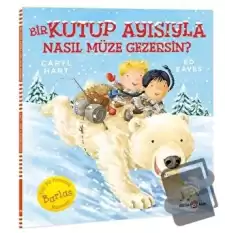 Bir Kutup Ayısıyla Nasıl Müze Gezersin?