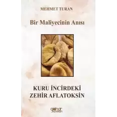 Bir Maliyecinin Anısı Kuru İncirdeki Zehir Aflatoksin