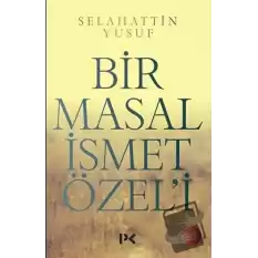 Bir Masal İsmet Özeli