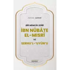 Bir Memlük Edibi İbn Nübate El-Mısri ve Serhul Uyunu