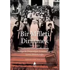 Bir Milleti Diriltmek 1919-1933