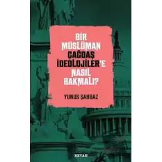 Bir Müslüman Çağdaş İdeolojiler’e Nasıl Bakmalı?