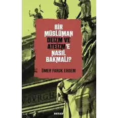 Bir Müslüman Deizm ve Ateizm’e Nasıl Bakmalı?