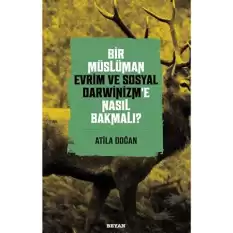 Bir Müslüman Evrim ve Sosyal Darwinizm’e Nasıl Bakmalı?