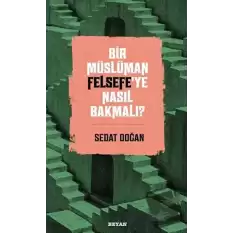 Bir Müslüman Felsefe’ye Nasıl Bakmalı?