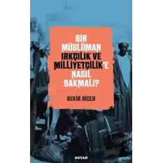 Bir Müslüman Irkçılık ve Milliyetçilik’e Nasıl Bakmalı?