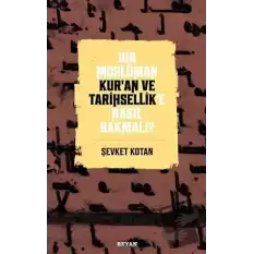 Bir Müslüman Kur’an ve Tarihsellik’e Nasıl Bakmalı?