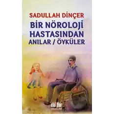 Bir Nöroloji Hastasından Anılar / Öyküler