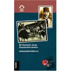Bir Osmanlı-Arap Gazetecinin Anıları