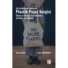 Bir Politikanın Serüveni Plastik Poşet Vergisi Dünya Ve Türkiye Uygulamaları: Sorunlar Ve Çözümler