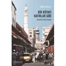 Bir Rüyayı Hatırlar Gibi: Savaştan Önce Suriye