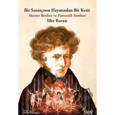 Bir Sanatçının Hayatından Bir Kesit - Hector Berlioz ve Fantastik Senfoni