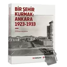 Bir Şehir Kurmak: Ankara 1923 - 1933