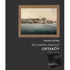 Bir Semtin Arayüzü: Ortaköy (1989-2019) (Ciltli)