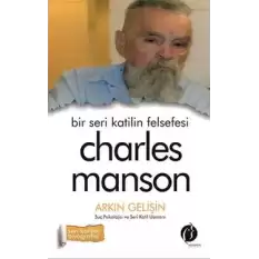 Bir Seri Katilin Felsefesi - Charles Manson