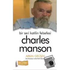 Bir Seri Katilin Felsefesi - Charles Manson