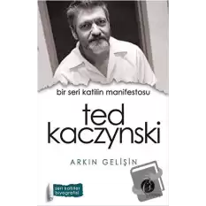 Bir Seri Katilin Manifestosu: Ted Kaczynski