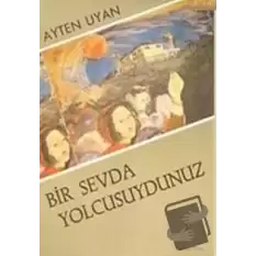 Bir Sevda Yolcusuydunuz