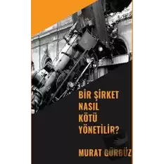 Bir Şirket Nasıl Kötü Yönetilir?